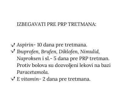 Izbegavati pre PRP tretmana Izbegavati pre PRP tretmana